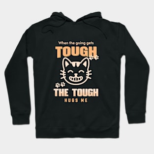 The Tough Hugs Me Humorous Inspirational Quote Phrase Text Hoodie